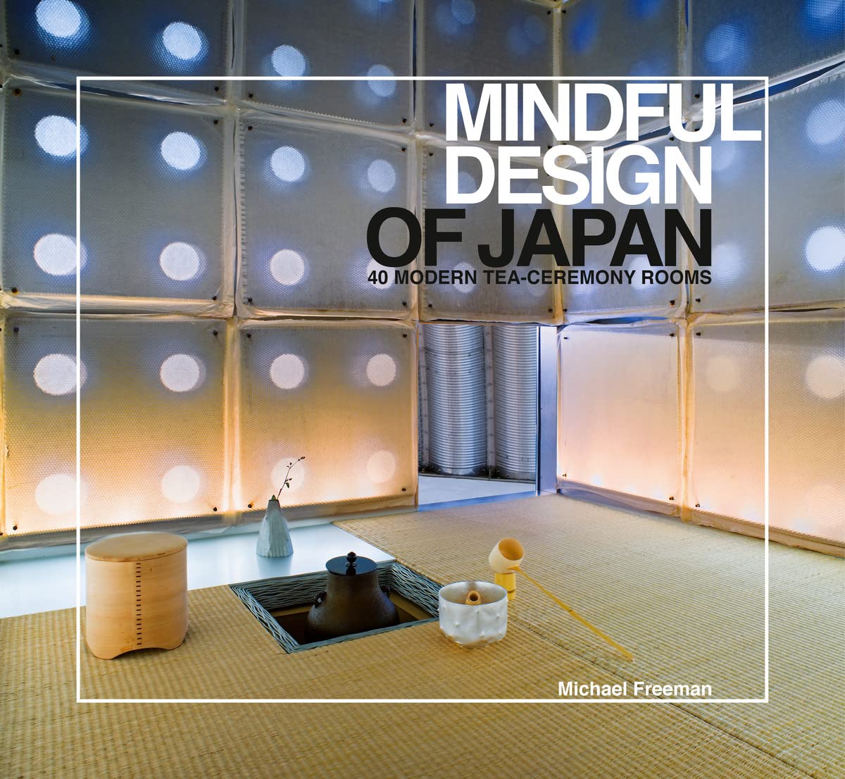Mindful Design of Japan: 40 Modern Tea - Ceremony Rooms – collection_name – Luxury Collection – Amazon affiliate